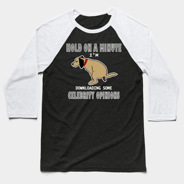 Funny Downloading Celebrity Opinions Humor Baseball T-Shirt by DesignFunk